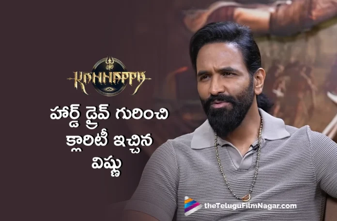 Manchu Vishnu given clarifications on Kannappa's hard drive