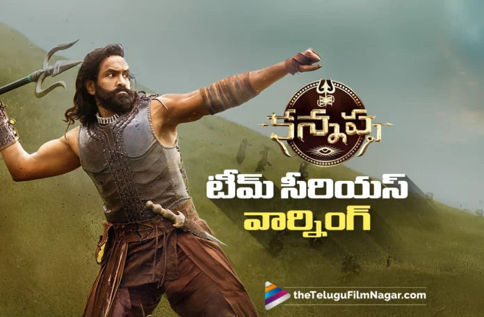 Team Kannappa Warns Over False Propaganda About The Film