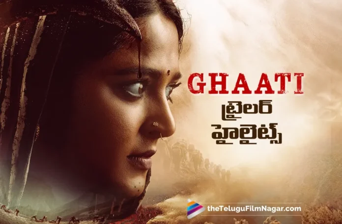 Anushka Shetty's Ghati Trailer Highlights