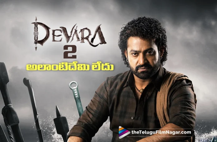 Devara 2 is Not Shelved,