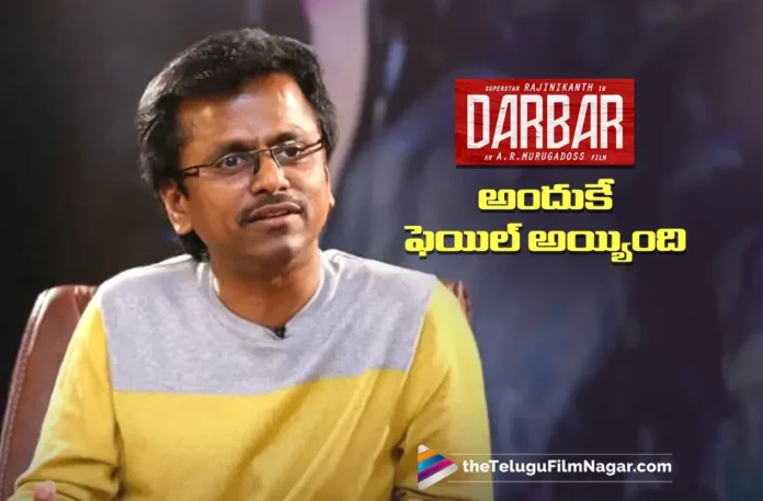 Murugadoss Reveals the Reason Behind Darbar’s Failure
