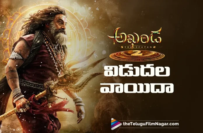 akhanda 2 release postponed