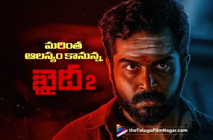 Kaithi 2 to Face Further Delay