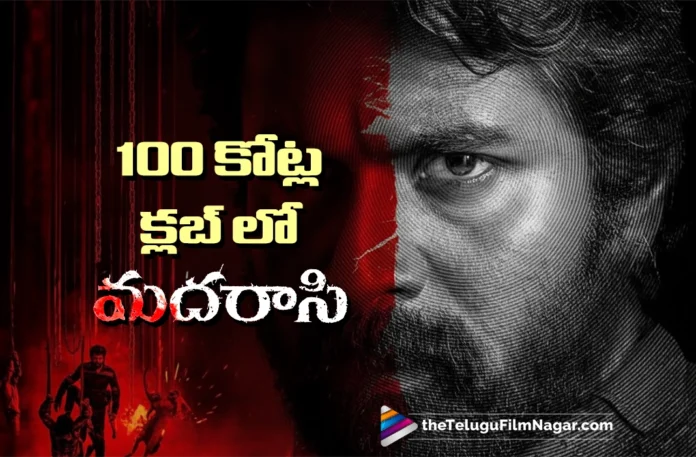 Madharaasi Joins the 100-Crore Club
