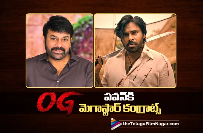 Megastar Chiranjeevi Congratulates Pawan Kalyan and Team OG