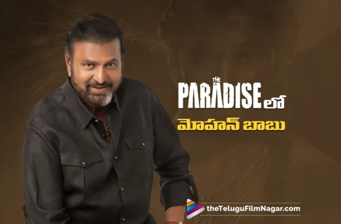 Mohan Babu’s Role Confirmed in The Paradise