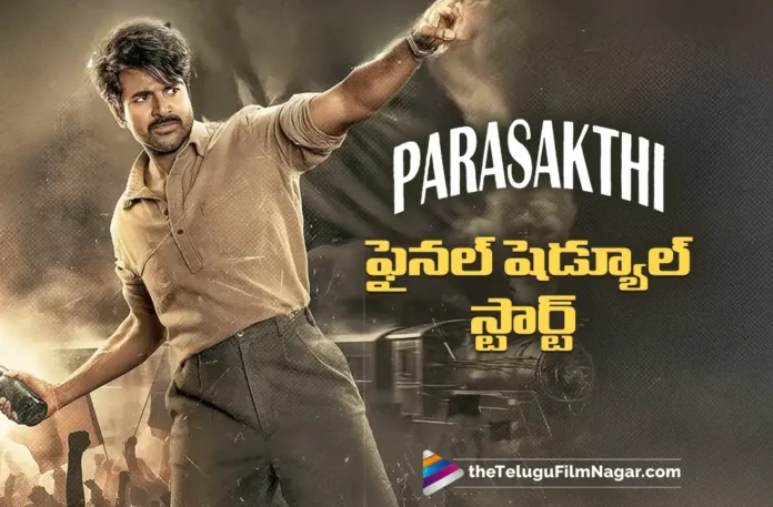 parasakthi final schedule begins