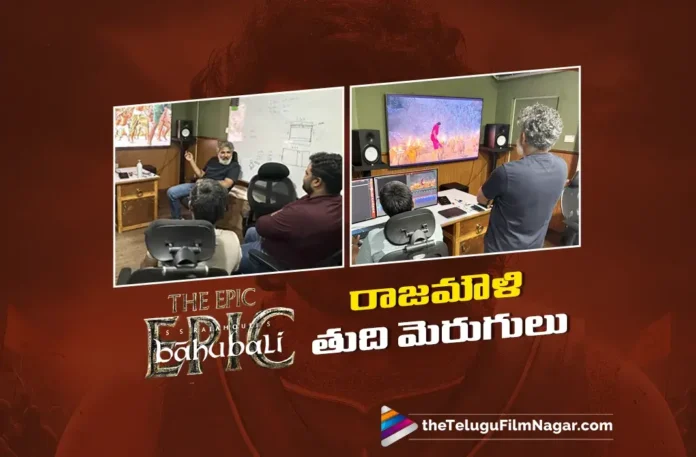 Maverick Director SS Rajamouli Gives Finishing Touches To Baahubali The Epic