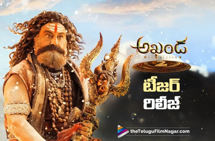Nandamuri Balakrishna’s Akhanda 2 Teaser Released