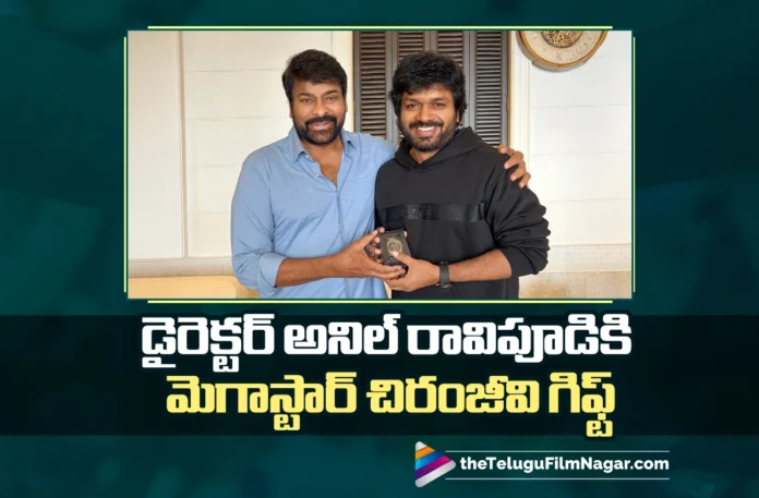 Chiranjeevi Gifts a Watch to Director Anil Ravipudi