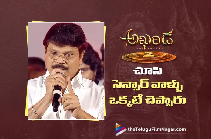 Here’s What the Censors Said About Akhanda 2, Reveals Boyapati Sreenu