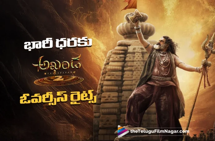Overseas Rights of Akhanda 2 Fetch a Huge Amount