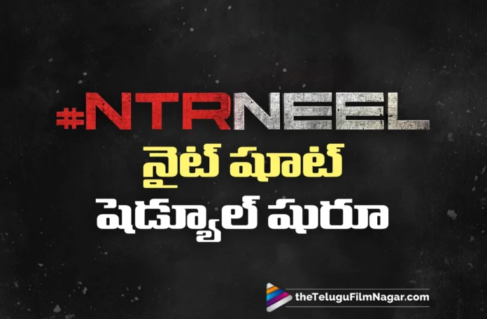 NTR-Neel Night Shooting Schedule Starts From Today With Key Sequences