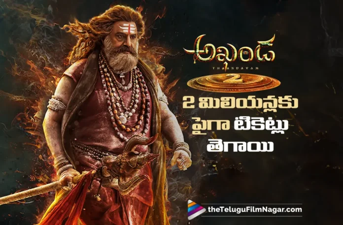 akhanda 2 crosses 2 million ticket sales milestone on online ticket platforms