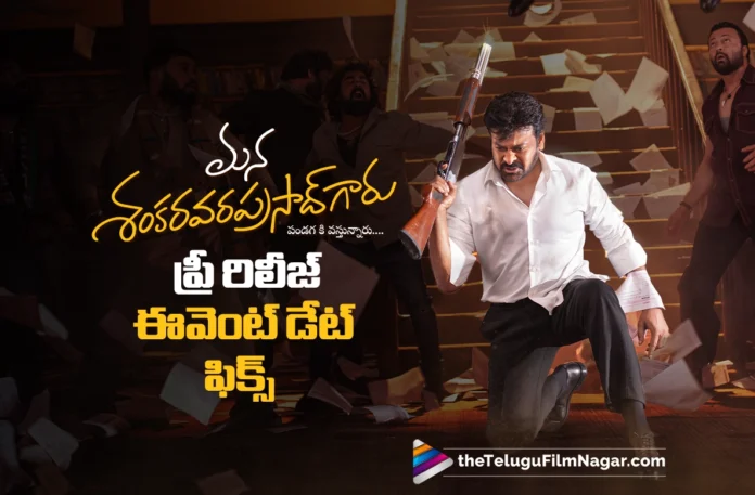 Pre-Release Event Date Locked for Mana Shankara Vara Prasad Garu