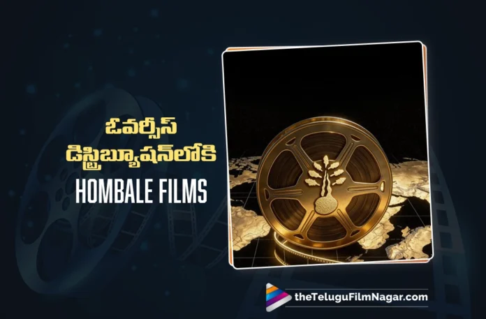 Hombale Films Enters Overseas Distribution