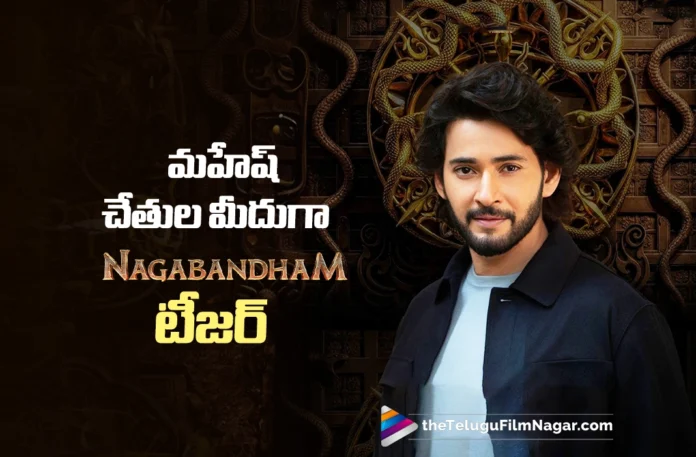 Nagabandham Teaser to Be Launched by Mahesh Babu