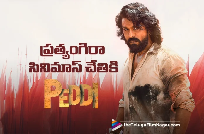 Peddi Acquired by Pratyangira Cinemas for Distribution