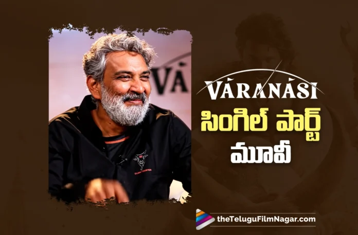 Rajamouli Confirms Varanasi as a One-Part Movie