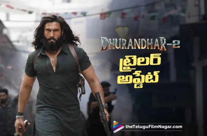 Dhurandhar The Revenge Trailer Date Locked