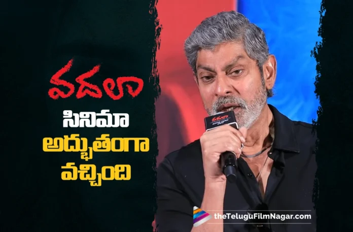 Jagapathi Babu says Vadhala movie Came Out Fantastic