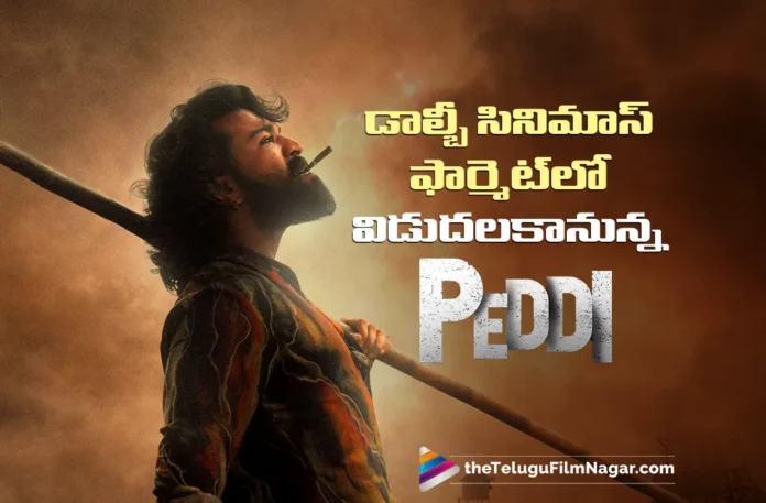 Peddi to Release in Dolby Cinema Format
