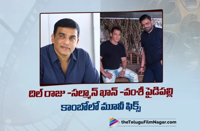 Salman Khan, Vamshi Paidipally & Dil Raju Join Hands for Film