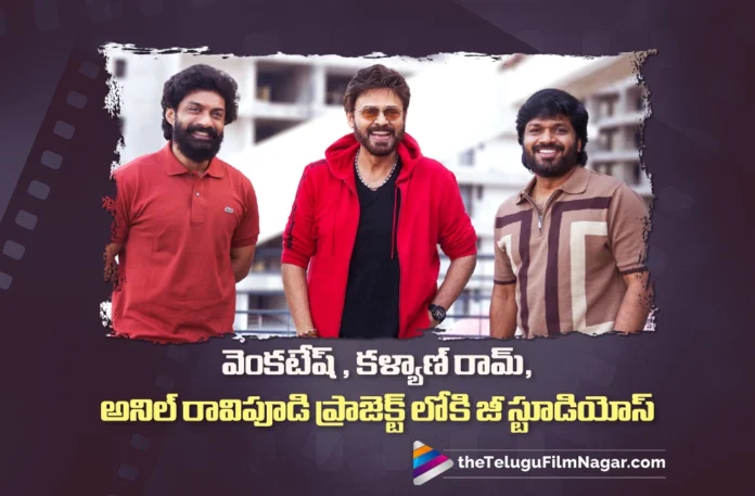 Zee Studios Teams Up for Venkatesh Daggubati – Nandamuri Kalyan Ram – Anil Ravipudi Movie