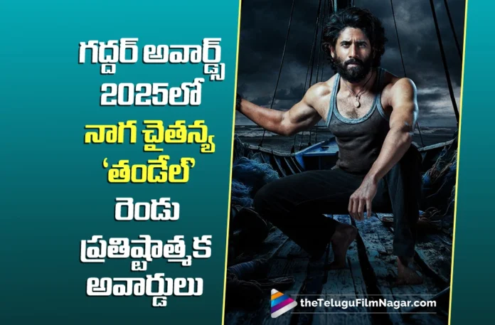 naga chaitanyas thandel bags two big honours at 2025 gaddar awards naga chaitanyas thandel bags two big honours at 2025 gaddar awards
