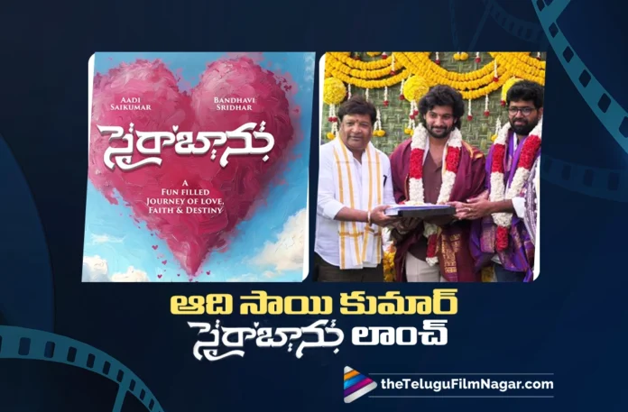 Aadi Saikumar’s Next Film Saira Banu’ Goes on Floors