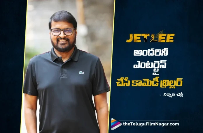 Comedy Meets Strong Story in Jet lee Says Producer Cherry