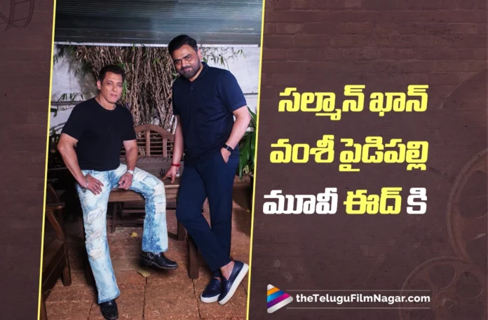 Eid Release Locked for Salman Khan–Vamshi Paidipally Movie Eid Release Locked for Salman Khan–Vamshi Paidipally Movie