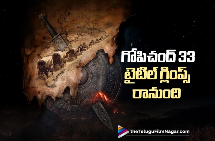 Gopichand 33 Title Glimpse Release Date Locked