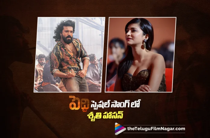 Shruti Haasan Confirmed for Special Song in Peddi