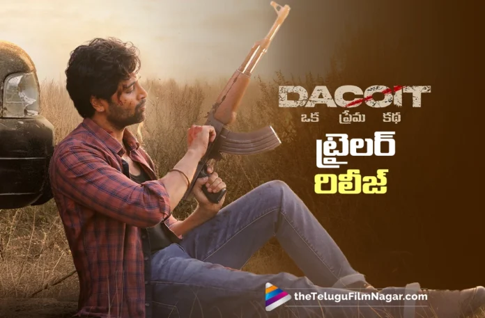 Trailer of Dacoit Out Now