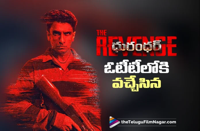 Dhurandhar The Revenge Arrives on OTT