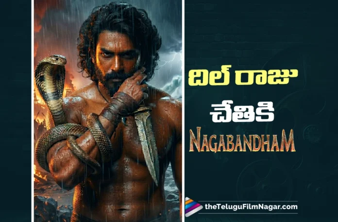 Dil Raju Acquires Nizam Rights of Nagabandham