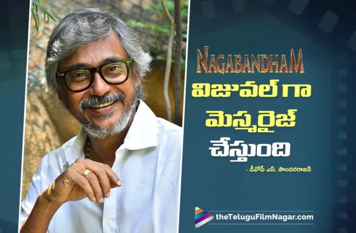 Soundararajan Promises Stunning Visuals in Nagabandham Soundararajan Promises Stunning Visuals in Nagabandham
