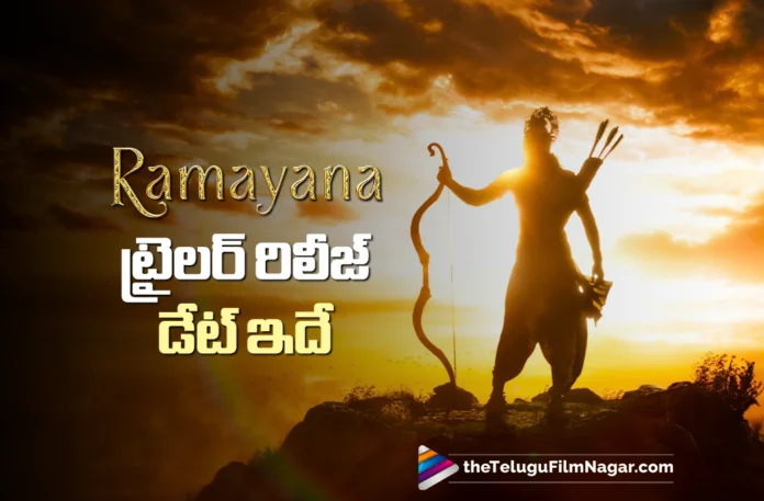 Ramayana Official Trailer Release Date Announced Ramayana Official Trailer Release Date Announced