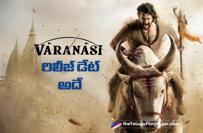 Varanasi Makers Clarify the Release Date Varanasi Makers Clarify the Release Date