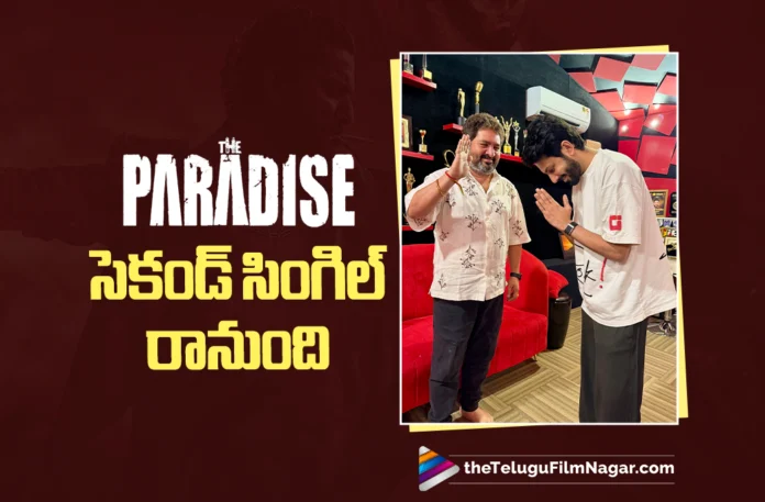 Nani’s The Paradise Second Single Coming Soon