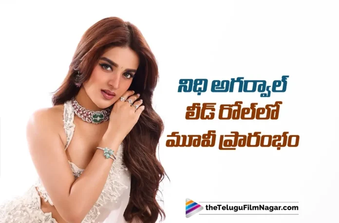 Nidhhi Agerwal’s New Film Launched with Her in the Lead Role