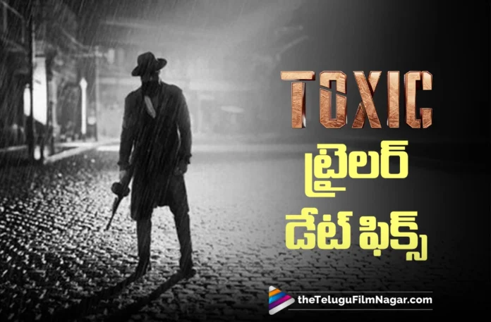 Yash’s Toxic Trailer Release Date Revealed