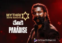 ది ప్యారడైజ్ నైజాం హక్కులు సొంతం చేసుకున్న మైత్రి మూవీస్ Mythri Movies Acquires Nizam Rights for The Paradise