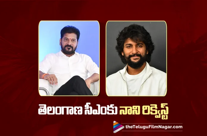 Nani Requests CM Revanth Reddy to Allow Him to Watch the Movie with Fans Nani Requests CM Revanth Reddy to Allow Him to Watch the Movie with Fans