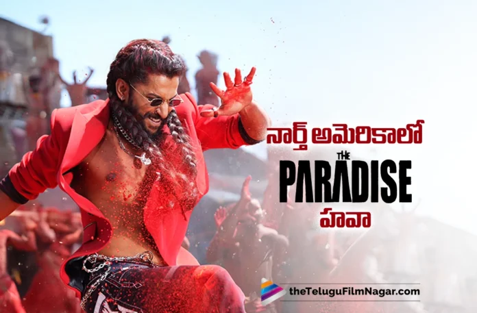 Nani’s The Paradise’ Off to a Massive Start Overseas Nani’s The Paradise’ Off to a Massive Start Overseas