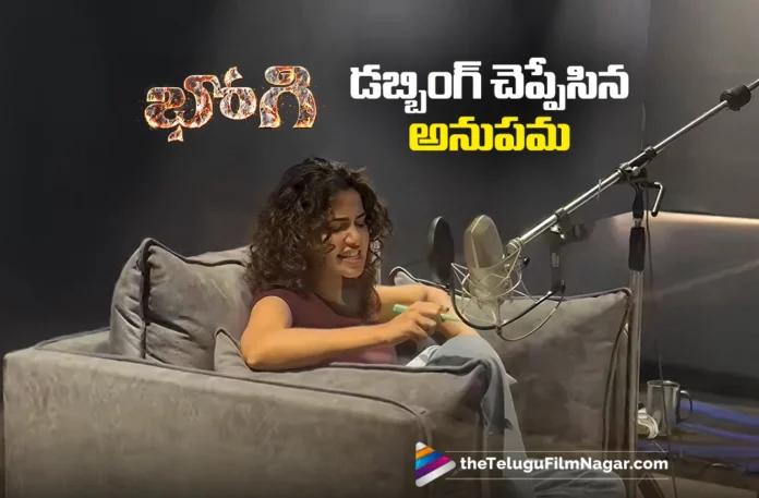 Anupama Parameswaran Wraps Up Dubbing for Bhogi Anupama Parameswaran Wraps Up Dubbing for Bhogi