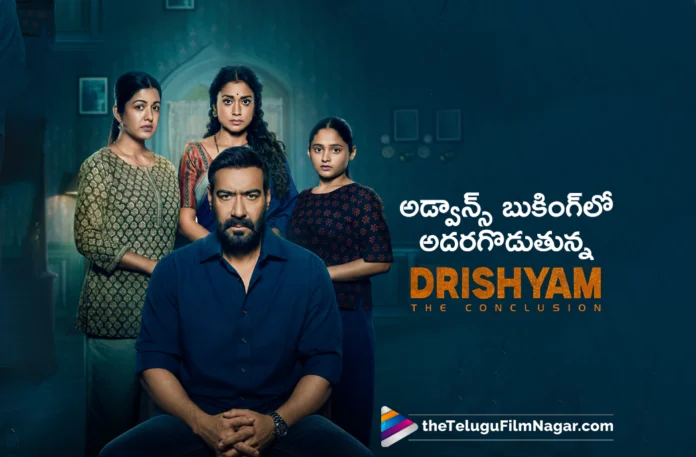 Drishyam The Conclusion Off to an Excellent Start with Advance Bookings Drishyam The Conclusion Off to an Excellent Start with Advance Bookings