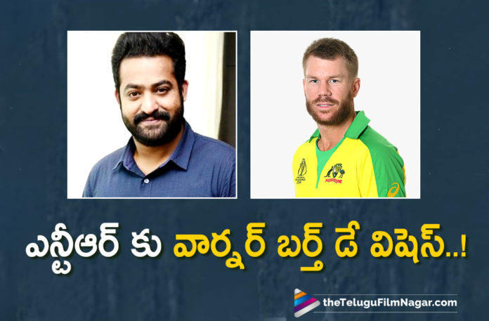 Australian Cricketer David Warner Greets Birthday Wishes To Jr NTR A Day In Advance