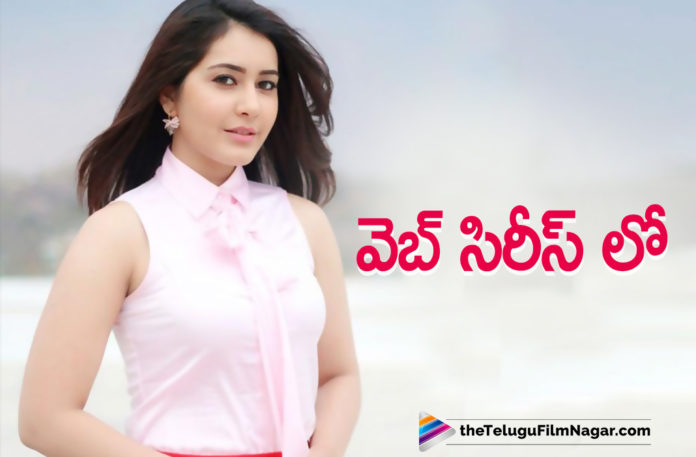 Actress Raashi Khanna To Make Her Debut In To Web Series